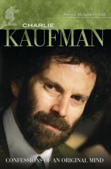 Charlie Kaufman : Confessions of an Original Mind