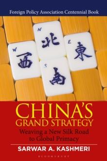 China's Grand Strategy : Weaving a New Silk Road to Global Primacy