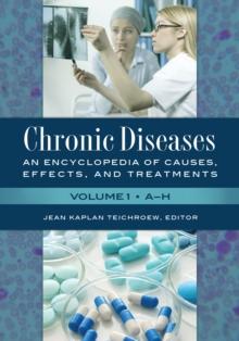 Chronic Diseases : An Encyclopedia of Causes, Effects, and Treatments [2 volumes]