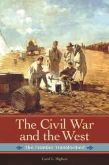 The Civil War and the West : The Frontier Transformed