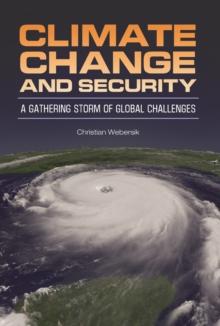 Climate Change and Security : A Gathering Storm of Global Challenges