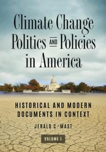 Climate Change Politics and Policies in America : Historical and Modern Documents in Context [2 volumes]