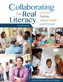 Collaborating for Real Literacy : Librarian, Teacher, Literacy Coach, and Principal