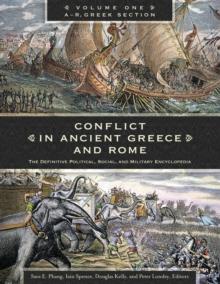 Conflict in Ancient Greece and Rome : The Definitive Political, Social, and Military Encyclopedia [3 volumes]