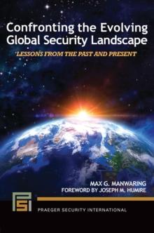 Confronting the Evolving Global Security Landscape : Lessons from the Past and Present