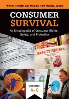 Consumer Survival : An Encyclopedia of Consumer Rights, Safety, and Protection [2 volumes]