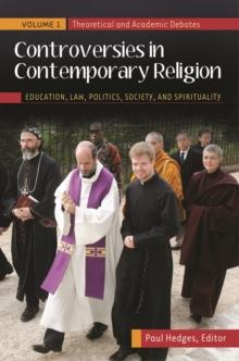 Controversies in Contemporary Religion : Education, Law, Politics, Society, and Spirituality [3 volumes]