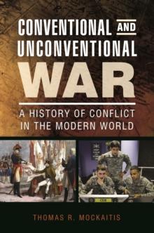 Conventional and Unconventional War : A History of Conflict in the Modern World