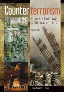 Counterterrorism : From the Cold War to the War on Terror [2 volumes]