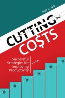 Cutting Costs : Successful Strategies for Improving Productivity