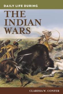 Daily Life during the Indian Wars