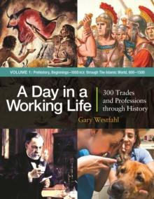 A Day in a Working Life : 300 Trades and Professions through History [3 volumes]