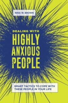 Dealing with Highly Anxious People : Smart Tactics to Cope with These People in Your Life