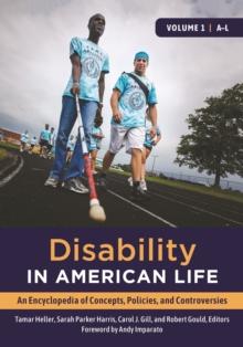 Disability in American Life : An Encyclopedia of Concepts, Policies, and Controversies [2 volumes]