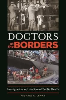 Doctors at the Borders : Immigration and the Rise of Public Health