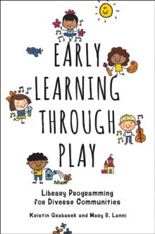 Early Learning through Play : Library Programming for Diverse Communities