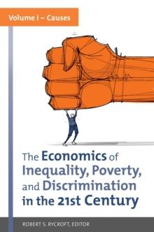 The Economics of Inequality, Poverty, and Discrimination in the 21st Century : [2 volumes]