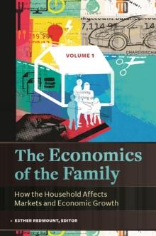 The Economics of the Family : How the Household Affects Markets and Economic Growth [2 volumes]