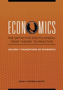 Economics : The Definitive Encyclopedia from Theory to Practice [4 volumes]