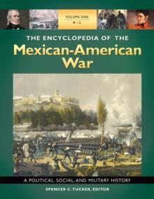 The Encyclopedia of the Mexican-American War : A Political, Social, and Military History [3 volumes]