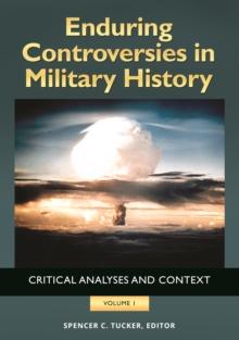 Enduring Controversies in Military History : Critical Analyses and Context [2 volumes]