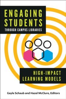 Engaging Students through Campus Libraries : High-Impact Learning Models