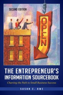 The Entrepreneur's Information Sourcebook : Charting the Path to Small Business Success