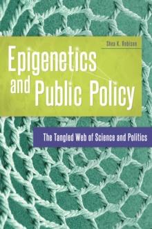 Epigenetics and Public Policy : The Tangled Web of Science and Politics