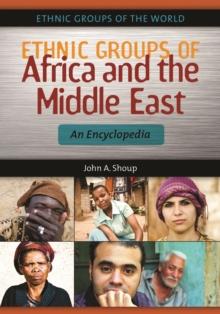 Ethnic Groups of Africa and the Middle East : An Encyclopedia