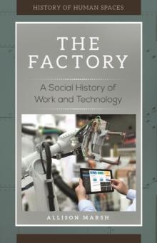 The Factory : A Social History of Work and Technology