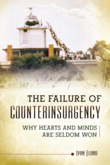 The Failure of Counterinsurgency : Why Hearts and Minds Are Seldom Won