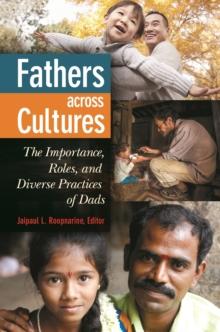 Fathers across Cultures : The Importance, Roles, and Diverse Practices of Dads