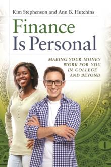 Finance Is Personal : Making Your Money Work for You in College and Beyond