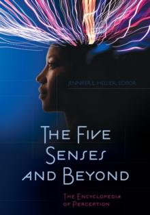 The Five Senses and Beyond : The Encyclopedia of Perception