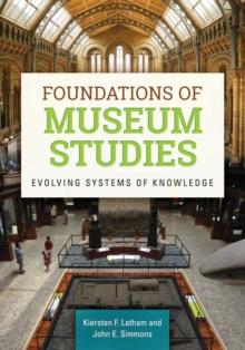 Foundations of Museum Studies : Evolving Systems of Knowledge