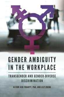 Gender Ambiguity in the Workplace : Transgender and Gender-Diverse Discrimination