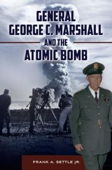 General George C. Marshall and the Atomic Bomb