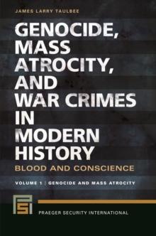 Genocide, Mass Atrocity, and War Crimes in Modern History : Blood and Conscience [2 volumes]