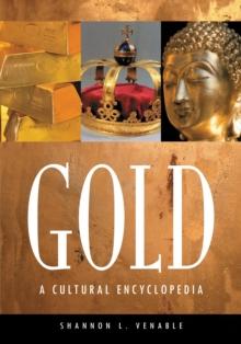 Gold : A Cultural Encyclopedia