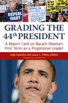 Grading the 44th President : A Report Card on Barack Obama's First Term as a Progressive Leader