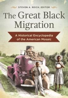 The Great Black Migration : A Historical Encyclopedia of the American Mosaic