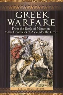 Greek Warfare : From the Battle of Marathon to the Conquests of Alexander the Great