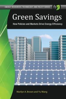 Green Savings : How Policies and Markets Drive Energy Efficiency