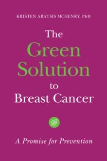 The Green Solution to Breast Cancer : A Promise for Prevention