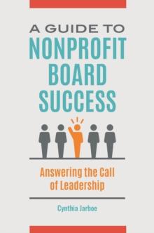 A Guide to Nonprofit Board Success : Answering the Call of Leadership