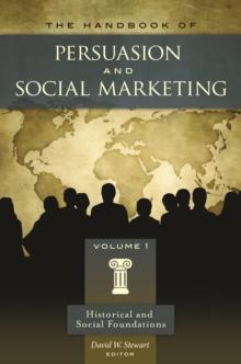 The Handbook of Persuasion and Social Marketing : [3 volumes]