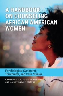 A Handbook on Counseling African American Women : Psychological Symptoms, Treatments, and Case Studies