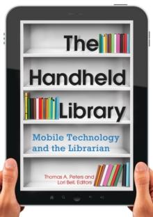 The Handheld Library : Mobile Technology and the Librarian