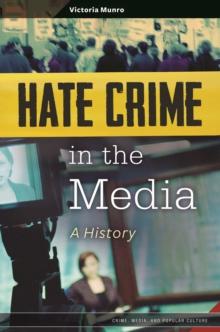 Hate Crime in the Media : A History