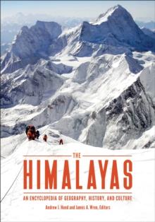 The Himalayas : An Encyclopedia of Geography, History, and Culture